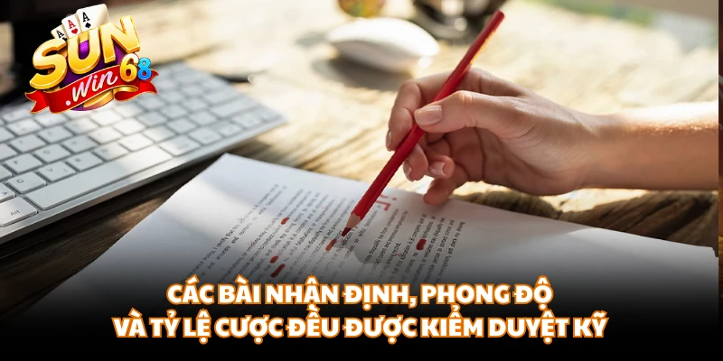 Các bài nhận định, phong độ và tỷ lệ cược đều được kiểm duyệt kỹ