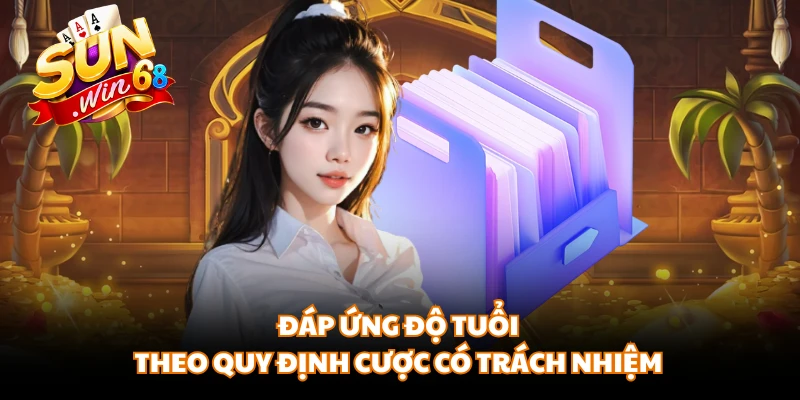 Đáp ứng độ tuổi theo quy định cược có trách nhiệm