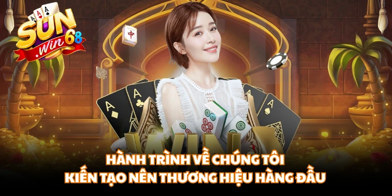 Hành trình về chúng tôi kiến tạo nên thương hiệu hàng đầu