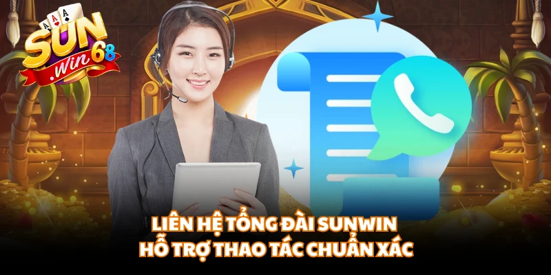 Liên Hệ Tổng Đài SUNWIN - Hỗ Trợ Thao Tác Chuẩn Xác
